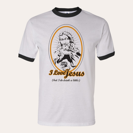 I Love Jesus But I Drink A Little Ringer