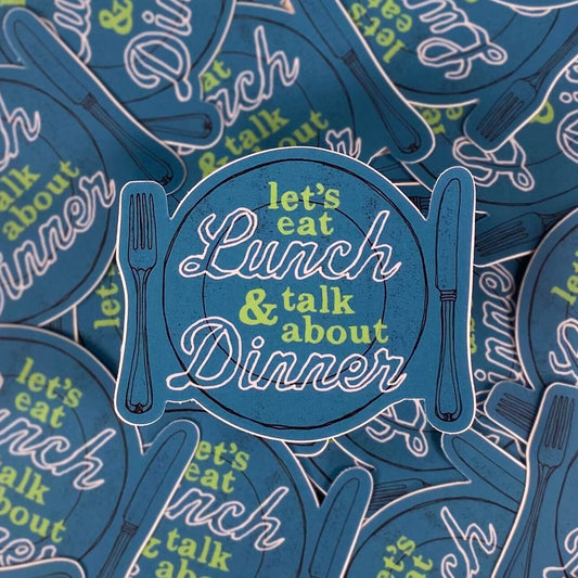 Let's Eat Lunch and Talk About Dinner Sticker